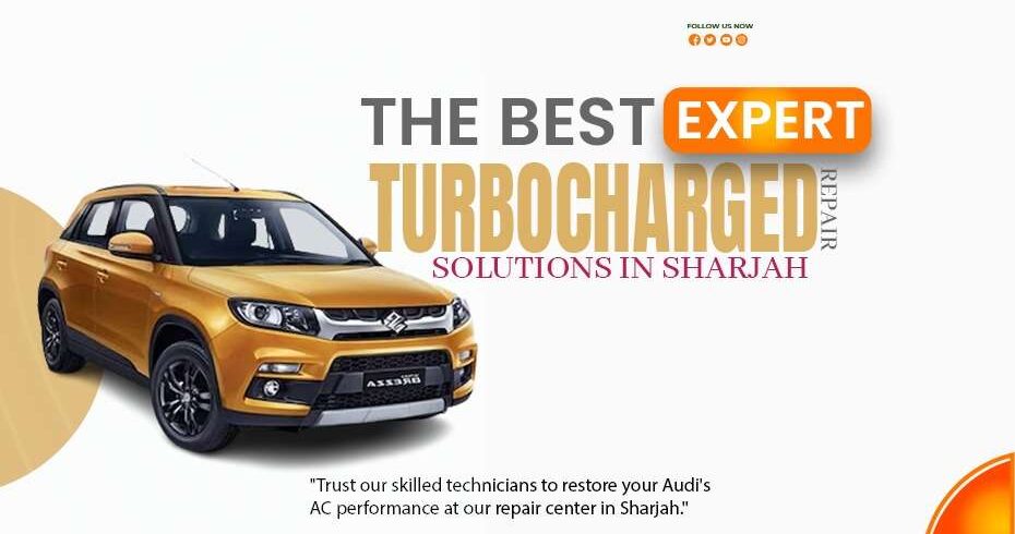 Best Expert Turbocharged Repair Solutions in Sharjah