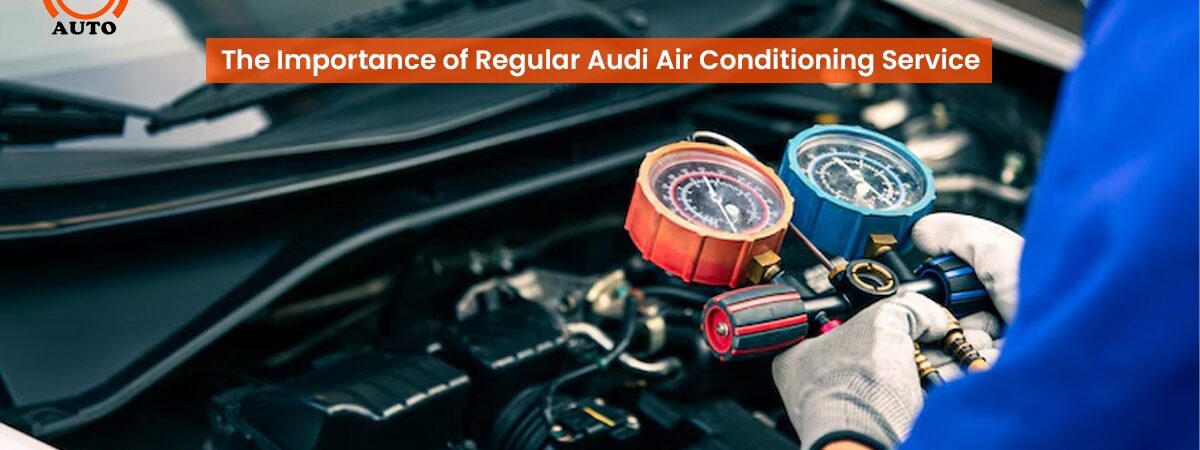 why regular air conditioning service is essential for your Audi